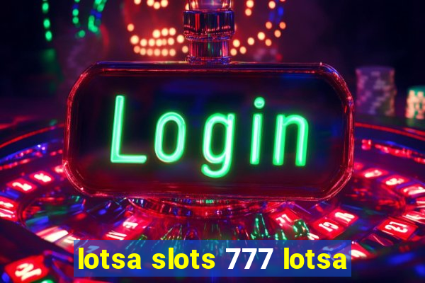 lotsa slots 777 lotsa